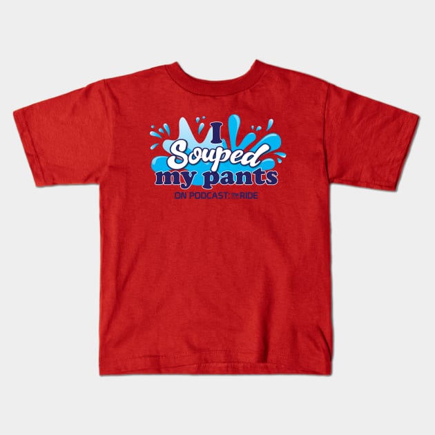 I Souped My Pants Kids T-Shirt by Podcast: The Ride